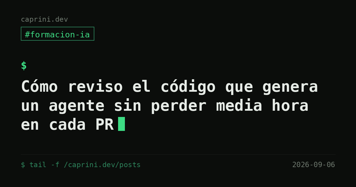 Cómo reviso el código que genera un agente sin perder media hora en cada PR